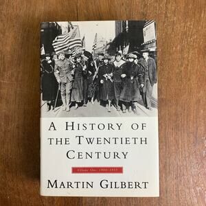 A History of the Twentieth Century Vol. 1 1900-1933 Martin Gilbert hardback book